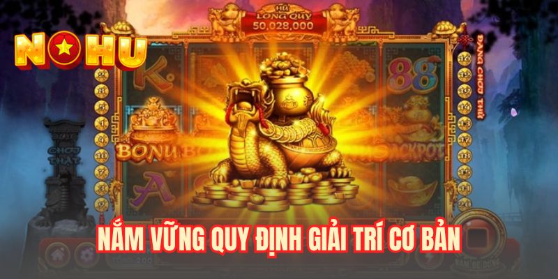 Nắm vững quy định giải trí cơ bản