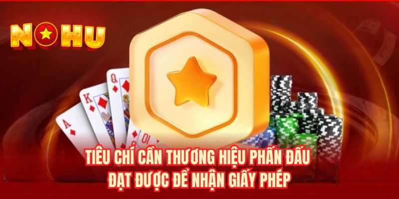 Tiêu chí cần thương hiệu phấn đấu đạt được để nhận giấy phép 